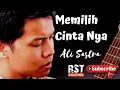 Memilih Cinta Nya - Ali Sastra (lirik)