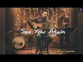See You Again - Wiz Khalifa ft. Charlie Puth  |  Live Acoustic Cover