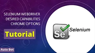 Desired Capabilities and Chrome Options in Selenium Selenium Webdriver Tutorial with practical demo