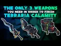 You only need 3 WEAPONS in order to finish Terraria Calamity Mod