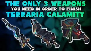 You only need 3 WEAPONS in order to finish Terraria Calamity Mod