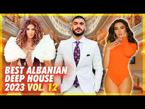 Download MP3 Best Albanian Deep House Mix 2023 | Kenget Me Te Reja Muzik Shqip | Hitet E Reja 2023 Vol. 12