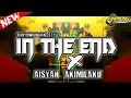 Download Lagu IN THE END x AISYAH AKIMILAKU BANYUWANGI STYLE fyp Tiktok || IPUL REVOLUTION