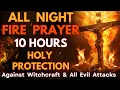 All Night Fire Prayer Protection Against Witchcraft Black Magic Evil Arrows Hidden Attacks