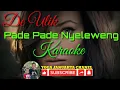 Download Lagu PADE PADE NYELEWENG KARAOKE DEK ULIK