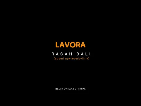 Download MP3 LAVORA - RASAH BALI (speed up+reverb+lirik)