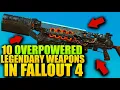 10 OVERPOWERED LEGENDARY WEAPONS IN FALLOUT 4 YOU MUST GET