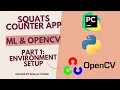 Building a Squats Counter App using ML and OpenCV Part 1 Setting Up the Environment
