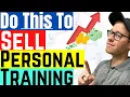 Do This To Sell Personal Training Personal Training Sales Techniques