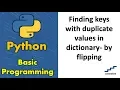 Finding keys with duplicate values in dictionary - by flipping