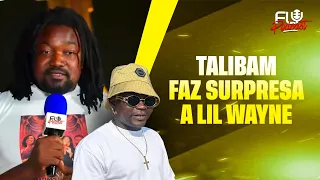 Talibam surpreende Lil Wayne de Moz Lil Waine de Moz
