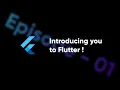 Flutter Dart - Introduction and basic walkthrough on Flutter Episode