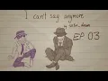 [ep. 03] I can't say anymore (Doublefedora comic)