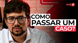 COMO PASSAR UM CASO?