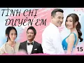 Download Lagu TÌNH CHỊ DUYÊN EM | TẬP 15 | Khi hai hoàn cảnh đối lập nhau thì mọi so sánh đều là khập khiễng
