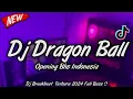 Download Lagu DJ DRAGON BALL BREAKBEAT VERSI INDONESIA | TERBARU 2024 FULL BASS ❗