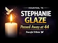 Stephanie Glaze Obituary Houston TX Community Mourns Beloved Resident Who Passed Away Peacefully a