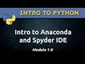 1 9 - Intro to Anaconda and Spyder IDE for Python Programming