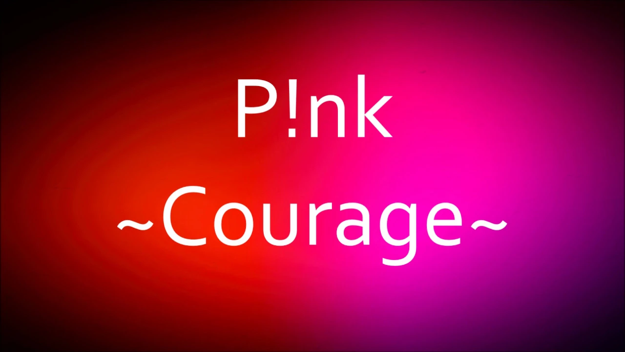 P!nk - Courage [Lyrics]