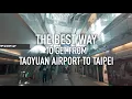 The BEST WAY to get to Taipei from Taiwan Taoyuan International Airport Taiwan Guide