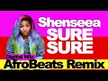 Shenseea - SURE SURE lyrics + Afrobeat Remix