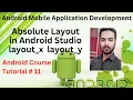 Tutorial 11 Absolute layout in android studio in layout - x layout