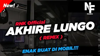 Download DJ AKHIRE LUNGO VIRAL TIKTOK !!! - RNK Official SOUND PRESET ( Nabih Fvnky ) MP3