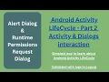 Android Activity Lifecycle Part 2 kotlin AlertDialog Permission Dialog lifecycle with dialog