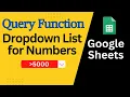 Query Function with Dropdown List for Numbers in Google Sheets