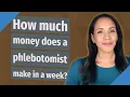 How much money does a phlebotomist make in a week