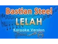 Bastian Steel - Lelah (Karaoke) | GMusic
