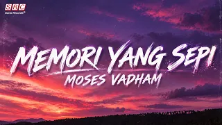 Moses Vadham - Memori Yang Sepi (Lirik Video)