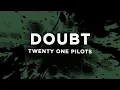 Download Lagu Twenty One Pilots - Doubt (demo) (Lyrics)