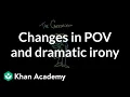 Changes in POV and dramatic irony Reading Khan Academy