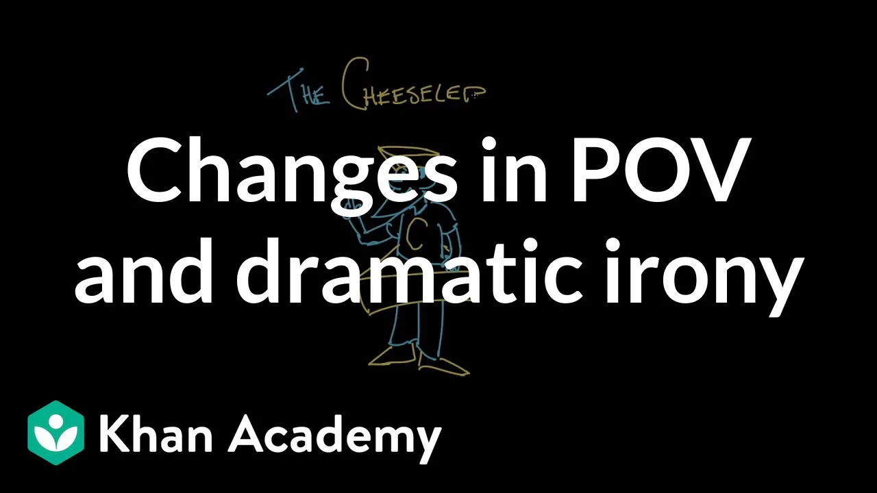 Changes in POV and dramatic irony | Reading | Khan Academy