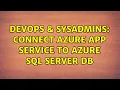 DevOps SysAdmins Connect Azure App Service to Azure SQL Server DB