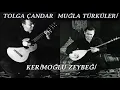 Tolga Çandar - Kerimoğlu Zeybeği [ Muğla Türküleri 2002 ©  Kalan Müzik ]