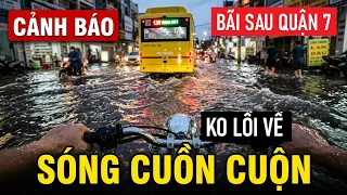 THÔI RỒI QUẬN 7 NGẬP TRÊN TỪNG CÂY SỐ - BIỂN NƯỚC NGẬP SÂU BAO VÂY CÔ LẬP CHUNGCƯ ĐỨC KHẢI KO LỐI VỀ
