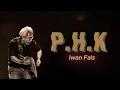Download Lagu IWAN FALS - P.H.K- LIRIK LAGU IWAN FALS WAKIL RAKYAT FULL ALBUM