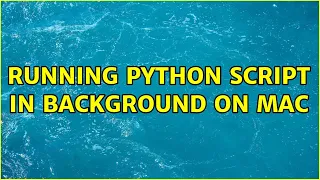 Running Python script in background on Mac