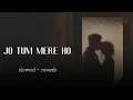 Download Lagu dekho na dekho na zulfon se | Jo Tum Mere Ho - Anuv Jain | [ slowed + reverb ] | Lyrics Song