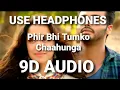 Phir Bhi Tumko Chaahunga (9D AUDIO)🎧