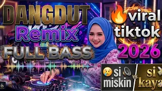 dj dangdut remix full bass 2026 the poor vs the rich latest viral tiktok