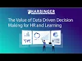 The Value of Data Driven Decision Making for HR and Learning