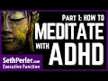 How to MEDITATE with AD and Executive Function CAN it even be done