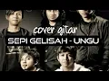 Download Lagu SEPI GELISAH - UNGU | COVER GITAR