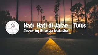 Hati-hati di Jalan - Tulus (Lirik) Cover by Eltasya Natasha