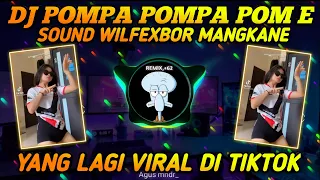 Download Dj Pompa Pompa Pom E X Sound Wilfexbor Mangkane || Viral Tiktok Terbaru 2021🎶 MP3