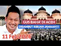 Lagu GUS BAHA || PENGAJIAN SPESIAL SERAMBI MEKKAH ACEH || 11 Februari 2026