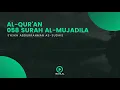 Download Lagu Surah 058 Al-Mujadila - Syaikh Abdurrahman As-Sudais - Holy Qur'an